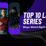 Exploring The Top 10 Latest Series to Binge-Watch Right Now