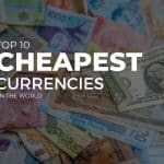 Top 10 Countries With Cheapest Currencies to Travel: Explore in Budget